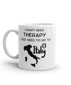 Šolja I don't need therapy I just need to go to Italy